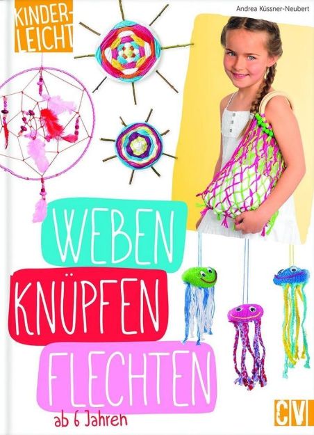 Bild von KÜSSNER-NEUBERT Kinderleicht Weben Knüpfen Flechten