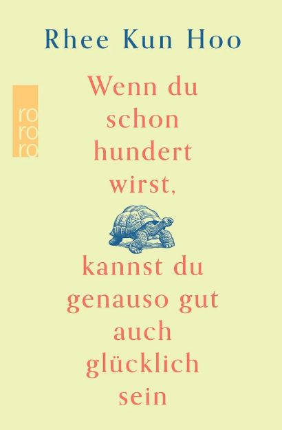 Bild von KUN HOO Wenn du schon hundert wirst, kannst du genauso gut auch glücklich sein