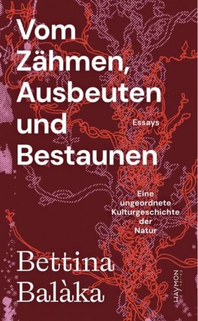 Bild von BALAKA Vom Zähmen, Ausbeuten und Bestaunen