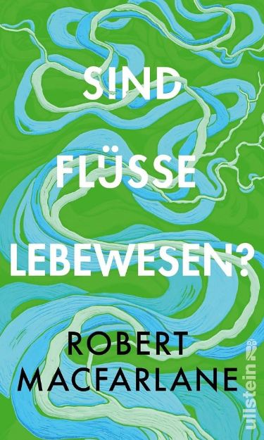 Bild von MACFARLANE Sind Flüsse Lebewesen?